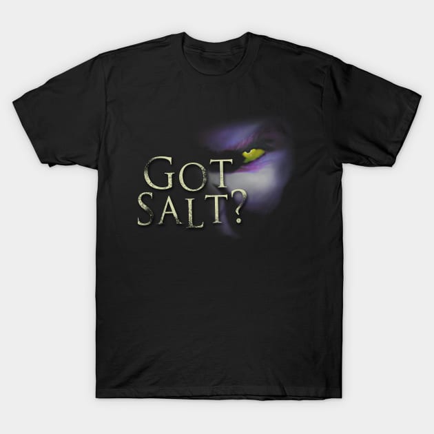 Got Salt? T-Shirt by luismhernandez